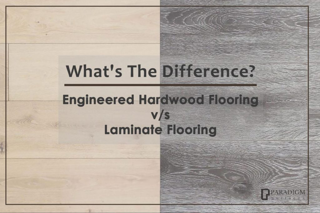 Engineered Hardwood Vs Laminate Flooring